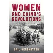 Women and China's Revolutions by Hershatter, Gail, 9781442215696