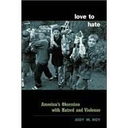 Love to Hate by Roy, Jody M., 9780231125697