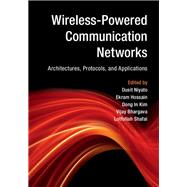 Wireless-Powered Communication Networks by Niyato, Dusit; Hossain, Ekram; Kim, Dong in; Bhargava, Vijay; Shafai, Lotfollah, 9781107135697