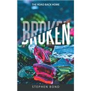 Broken by Bond, Stephen, 9781512735697