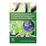 New Generation Green Solvents for Separation and Preconcentration of Organic and Inorganic Species by Soylak, Mustafa; Yilmaz, Erkan, 9780128185698
