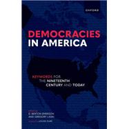 Democracies in America Keywords for the 19th Century and Today by Emerson, D. Berton; Laski, Gregory, 9780198865698