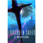 Forsaken Skies by Clark, D. Nolan, 9780316355698