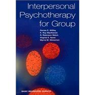 Interpersonal Psychotherapy for Group by Wilfley, Denise E; MacKenzie, K. Roy; Welch, R. Robinson; Ayres, Virginia E; Weissman, Myrna M, 9780465095698