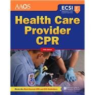 Health Care Provider CPR by American Academy of Orthopaedic Surgeons (AAOS); American College of Emergency Physicians (ACEP); Rahm, Stephen J., 9781284105698