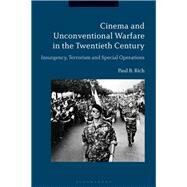 Cinema and Unconventional Warfare in the Twentieth Century by Rich, Paul B., 9781350055698