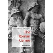 The Roman Games Historical Sources in Translation by Futrell, Alison, 9781405115698