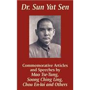 Dr. Sun Yat Sen : Commemorative Articles and Speeches by Mao, Tse-tung; En-Lai, Chou; Ling, Soong Ching, 9781410205698