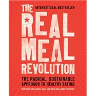 The Real Meal Revolution The Radical, Sustainable Approach to Healthy Eating by Noakes, Tim; Proudfoot, Jonno; Creed, Sally-Ann, 9781472135698