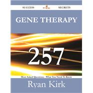 Gene Therapy: 257 Most Asked Questions on Gene Therapy - What You Need to Know by Kirk, Ryan, 9781488525698
