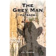The Grey Man by Curtis, J. L.; Thompson, Cara; Garceau, Tina, 9781500225698