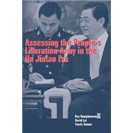 Assessing the People's Liberation Army in the Hu Jintao Era by Kamphausen, Roy; David Lai; Travis Tanner, 9781508625698