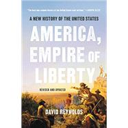 America, Empire of Liberty A New History of the United States by Reynolds, David, 9781541675698
