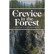 The Crevice in the Forest by Czubakowski, Janusz, 9781796035698
