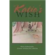 Katie’s Wish by Smith, Susan Spierling, 9781984515698