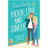 Hook, Line, and Sinker by Tessa Bailey, 9780063045699