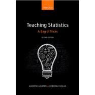 Teaching Statistics A Bag of Tricks by Gelman, Andrew; Nolan, Deborah, 9780198785699