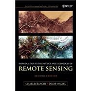 Introduction To The Physics and Techniques of Remote Sensing by Elachi, Charles; van Zyl, Jakob J., 9780471475699