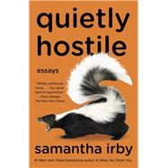 Quietly Hostile Essays by Irby, Samantha, 9780593315699