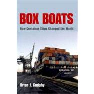 Box Boats How Container Ships Changed the World by Cudahy, Brian J., 9780823225699