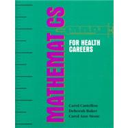 Mathematics For Health Careers by Castellon, Carol A.; Baker, Deborah A.; Stone, Carol A., 9780827355699