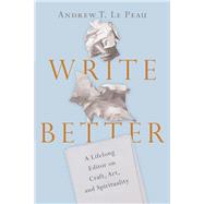 Write Better by Le Peau, Andrew T., 9780830845699