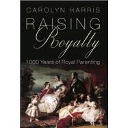 Raising Royalty by Harris, Carolyn, 9781459735699