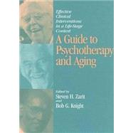 A Guide to Psychotherapy and Aging: Effective Clinical Interventions in a Life-Stage Context by Zarit, Steven H., 9781557985699