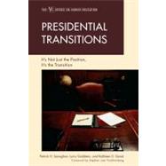 Presidential Transitions It's Not Just the Position, It's the Transition by Sanaghan, Patrick H.; Goldstein, Larry; Gaval, Kathleen D.; Trachtenberg, Stephen Joel; Bornstein, Rita; Burnim, Mickey L.; Cochran, John; Eastman III, Donald R.; Godsey, R Kirby; Lannon, Timothy R.; Lombardi, John V.; Pierce, Dr. Susan Resneck; Proctor,, 9781607095699