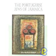The Portuguese Jews of Jamaica by Arbell, Mordechai, 9789768125699