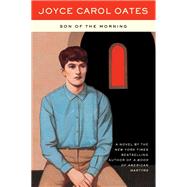 Son of the Morning by Oates, Joyce Carol, 9780062795700