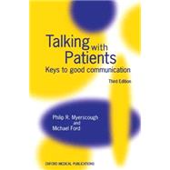 Talking with Patients Keys to Good Communication by Myerscough, Philip R.; Ford, Michael J., 9780192625700