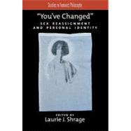 You've Changed Sex Reassignment and Personal Identity by Shrage, Laurie J., 9780195385700