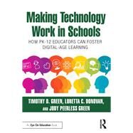 Making Technology Work in Schools by Green, Tim D.; Donovan, Loretta C.; Green, Jody Peerless, 9780367025700