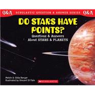 Do Stars Have Points? (Scholastic Question & Answer) Do Stars Have Points? by Berger, Melvin; Di Fate, Vincent; Berger, Gilda, 9780439085700