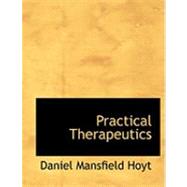 Practical Therapeutics by Hoyt, Daniel Mansfield, 9780554995700