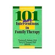 101 More Interventions in Family Therapy by Nelson, Thorana Strever; Trepper, Terry S., 9780789005700