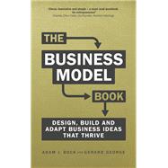 Business Model Book, The Design, build and adapt business ideas that drive business growth by Bock, Adam J., 9781292135700