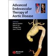 Advanced Endovascular Therapy of Aortic Disease by Lumsden, Alan B.; Lin, Peter H.; Chen, Changyi; Parodi, Juan, 9781405155700