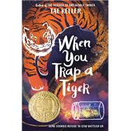 When You Trap a Tiger by Keller, Tae, 9781524715700