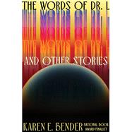 The Words of Dr. L & Other Stories by Bender, Karen E., 9781640095700