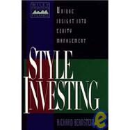 Style Investing Unique Insight Into Equity Management by Bernstein, Richard, 9780471035701