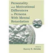 Personality and Motivational Differences in Persons With Mental Retardation by Switzky; Harvey N., 9780805825701