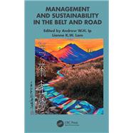 Management and Sustainability in the Belt and Road by Lianne K. W. Lam, 9781032055701