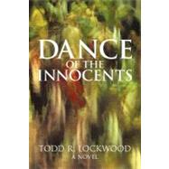 Dance of the Innocents: A Novel by Lockwood, Todd R., 9781462025701