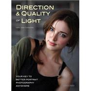 Direction & Quality of Light Your Key to Better Portrait Photography Anywhere by Van Niekerk, Neil, 9781608955701