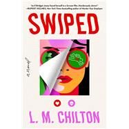 Swiped A Novel by Chilton, L.M., 9781668045701