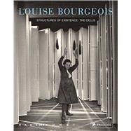 Louise Bourgeois Structures of Existence: The Cells by Lorz, Julienne; De Baere, Bart; Cooke, Lynne; Fowle, Kate; Gorovoy, Jerry, 9783791365701
