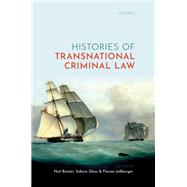 Histories of Transnational Criminal Law by Boister, Neil; Gless, Sabine; Jeberger, Florian, 9780192845702