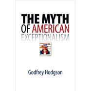 The Myth of American Exceptionalism by Godfrey Hodgson, 9780300125702